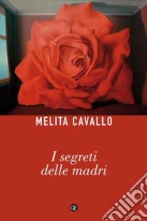 I segreti delle madri. E-book. Formato EPUB ebook di Melita Cavallo