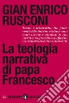 La teologia narrativa di papa Francesco. E-book. Formato EPUB ebook
