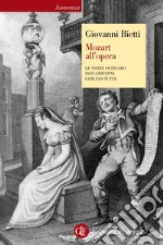 Mozart all'opera: Le nozze di Figaro, Don Giovanni, Così fan tutte. E-book. Formato EPUB