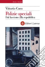 Polizie speciali: Dal fascismo alla repubblica. E-book. Formato EPUB ebook