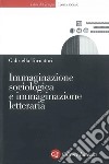 Immaginazione sociologica e immaginazione letteraria. E-book. Formato EPUB ebook