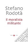 Il moralista militante. E-book. Formato EPUB ebook