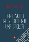 Ogni volta che si racconta una storia. E-book. Formato EPUB ebook di Marco Baliani