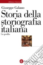 Storia della storiografia italiana: Un profilo. E-book. Formato EPUB ebook