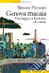 Genova macaia: Un viaggio da Ponente a Levante. E-book. Formato EPUB ebook