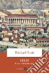 Delfi: Il centro del mondo antico. E-book. Formato EPUB ebook