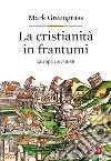 La cristianità in frantumi: Europa 1517-1648. E-book. Formato EPUB ebook di Michele Sampaolo