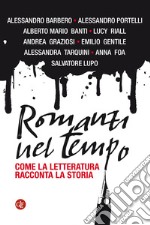 Romanzi nel tempo: Come la letteratura racconta la storia. E-book. Formato EPUB ebook