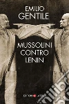 Mussolini contro Lenin. E-book. Formato EPUB ebook di Emilio Gentile