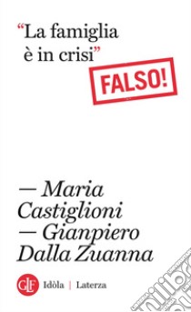 “La famiglia è in crisi”: Falso!. E-book. Formato EPUB ebook di Maria Castiglioni