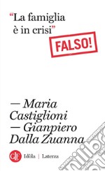 “La famiglia è in crisi”: Falso!. E-book. Formato EPUB