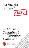 “La famiglia è in crisi”: Falso!. E-book. Formato EPUB ebook di Maria Castiglioni