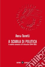 A scuola di politica: Il modello comunista di Frattocchie (1944-1993). E-book. Formato EPUB ebook