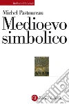 Medioevo simbolico. E-book. Formato EPUB ebook di Michel Pastoureau