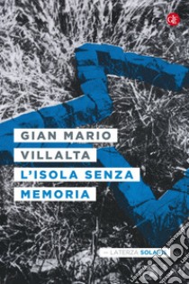 L'isola senza memoria. E-book. Formato EPUB ebook di Gian Mario Villalta