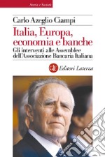 Italia, Europa, economia e banche: Gli interventi alle Assemblee dell'Associazione Bancaria Italiana. E-book. Formato EPUB ebook