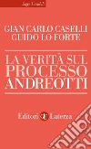 La verità sul processo Andreotti. E-book. Formato EPUB ebook di Gian Carlo Caselli