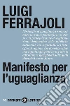Manifesto per l'uguaglianza. E-book. Formato EPUB ebook di Luigi Ferrajoli