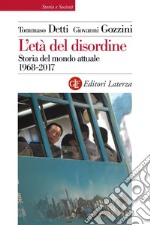 L'età del disordine: Storia del mondo attuale 1968-2017. E-book. Formato EPUB ebook