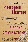 L'insostenibile bisogno di ammirazione. E-book. Formato EPUB ebook di Gustavo Pietropolli Charmet