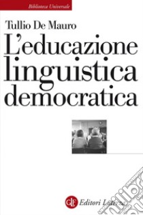 L'educazione linguistica democratica. E-book. Formato EPUB ebook di Tullio De Mauro