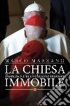 La Chiesa immobile: Francesco e la rivoluzione mancata. E-book. Formato EPUB ebook di Marco Marzano