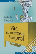 Vita ardimentosa di una prof. E-book. Formato EPUB ebook