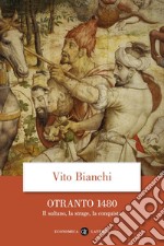 Otranto 1480: Il sultano, la strage, la conquista. E-book. Formato EPUB ebook