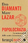 Popolocrazia: La metamorfosi delle nostre democrazie. E-book. Formato EPUB ebook di Marc Lazar