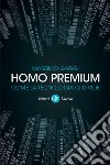 Homo premium: Come la tecnologia ci divide. E-book. Formato EPUB ebook di Massimo Gaggi