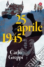 25 aprile 1945. E-book. Formato EPUB ebook