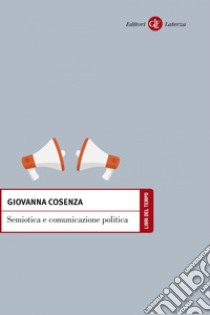 Semiotica e comunicazione politica. E-book. Formato EPUB ebook di Giovanna Cosenza