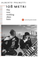 108 metri: The new working class hero. E-book. Formato EPUB ebook