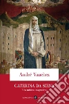 Caterina da Siena: Una mistica trasgressiva. E-book. Formato EPUB ebook di André Vauchez