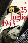 25 luglio 1943. E-book. Formato EPUB ebook di Emilio Gentile