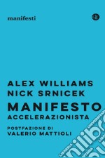 Manifesto accelerazionista. E-book. Formato EPUB ebook