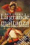 La grande mattanza: Storia della guerra al brigantaggio. E-book. Formato EPUB ebook di Enzo Ciconte