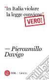 “In Italia violare la legge conviene”. Vero!. E-book. Formato EPUB ebook di Piercamillo Davigo