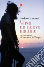 Verso un nuovo mattino: La montagna e il tramonto dell'utopia. E-book. Formato EPUB ebook