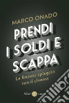 Prendi i soldi e scappa: La finanza spiegata con il cinema. E-book. Formato EPUB ebook di Marco Onado