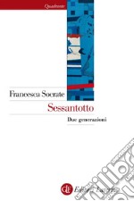 Sessantotto: Due generazioni. E-book. Formato EPUB ebook