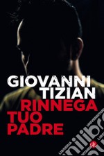 Rinnega tuo padre. E-book. Formato EPUB ebook