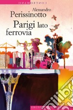 Parigi lato ferrovia. E-book. Formato EPUB ebook