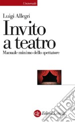 Invito a teatro: Manuale minimo dello spettatore. E-book. Formato EPUB ebook