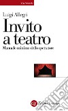Invito a teatro: Manuale minimo dello spettatore. E-book. Formato EPUB ebook