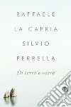 Di terra e mare. E-book. Formato EPUB ebook di Silvio Perrella