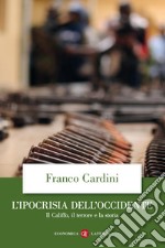 L'ipocrisia dell'Occidente: Il Califfo, il terrore e la storia. E-book. Formato EPUB ebook