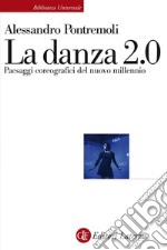 La danza 2.0: Paesaggi coreografici del nuovo millennio. E-book. Formato EPUB ebook