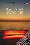 Panchine: Come uscire dal mondo senza uscirne. E-book. Formato EPUB ebook di Beppe Sebaste