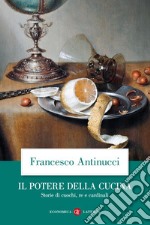 Il potere della cucina: Storie di cuochi, re e cardinali. E-book. Formato EPUB